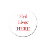 Evil Lives Here Magnet 3  (Round)