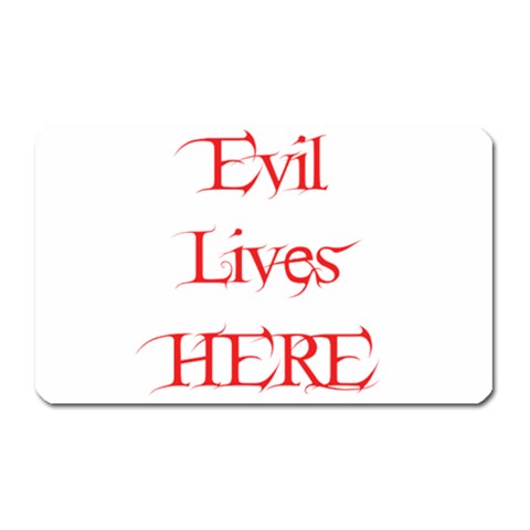 Evil Lives Here Magnet (Rectangular) from ArtsNow.com Front