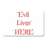 Evil Lives Here Magnet (Rectangular)