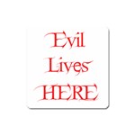 Evil Lives Here Magnet (Square)