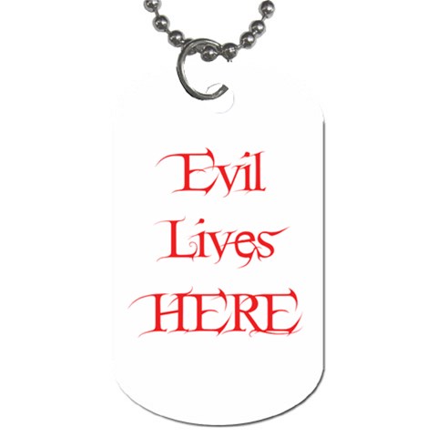 Evil Lives Here Dog Tag (One Side) from ArtsNow.com Front