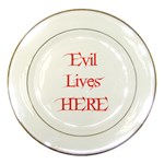 Evil Lives Here Porcelain Plate