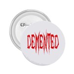 Demented 2.25  Button