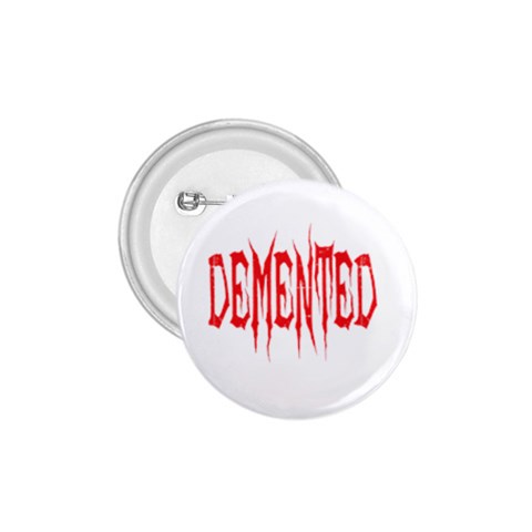 Demented 1.75  Button from ArtsNow.com Front