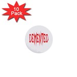 Demented 1  Mini Button (10 pack) 