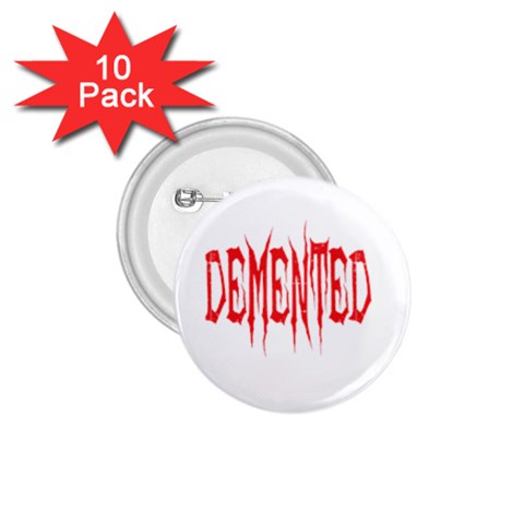 Demented 1.75  Button (10 pack)  from ArtsNow.com Front