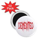 Demented 1.75  Magnet (10 pack) 