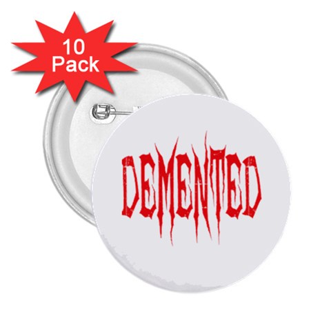 Demented 2.25  Button (10 pack) from ArtsNow.com Front