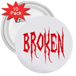 Broken 3  Button (10 pack)