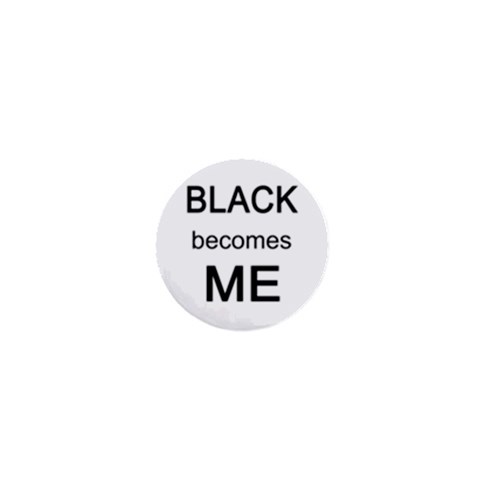 Black Becomes Me 1  Mini Magnet from ArtsNow.com Front