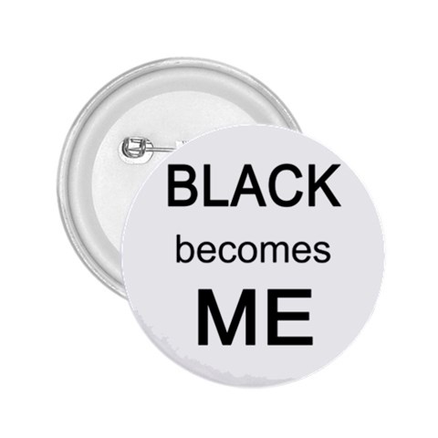 Black Becomes Me 2.25  Button from ArtsNow.com Front