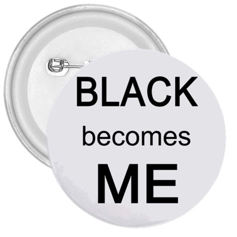 Black Becomes Me 3  Button from ArtsNow.com Front