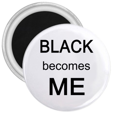 Black Becomes Me 3  Magnet from ArtsNow.com Front