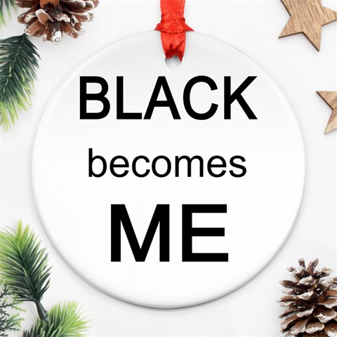 Black Becomes Me Ornament (Round) from ArtsNow.com Front