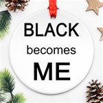 Black Becomes Me Ornament (Round)