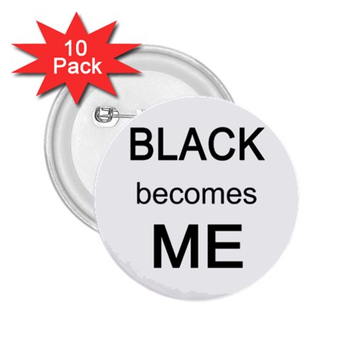 Black Becomes Me 2.25  Button (10 pack) from ArtsNow.com Front