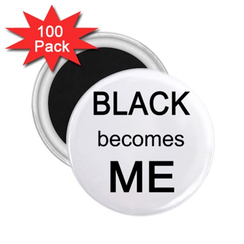 Black Becomes Me 2.25  Magnet (100 pack)  from ArtsNow.com Front