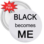 Black Becomes Me 3  Button (10 pack)