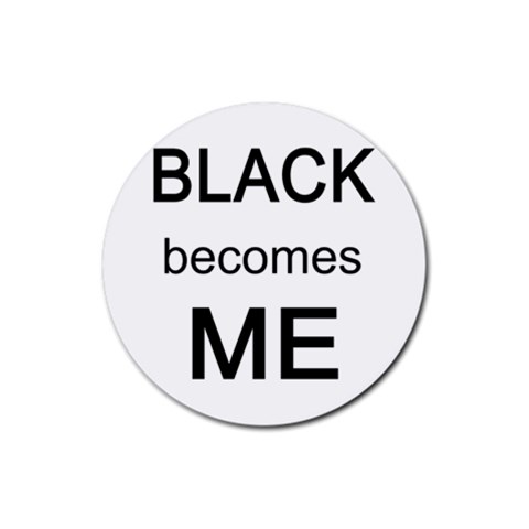 Black Becomes Me Rubber Round Coaster (4 pack) from ArtsNow.com Front