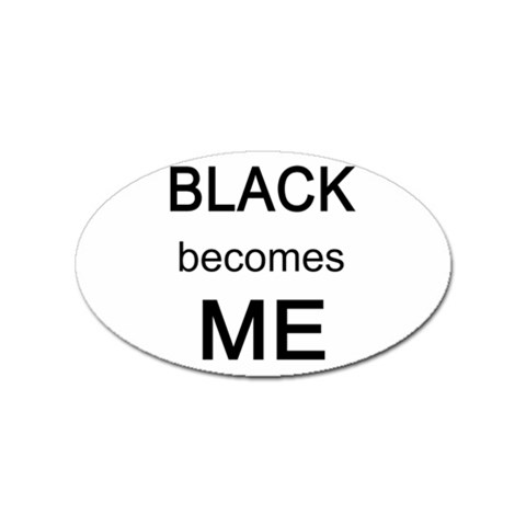 Black Becomes Me Sticker (Oval) from ArtsNow.com Front