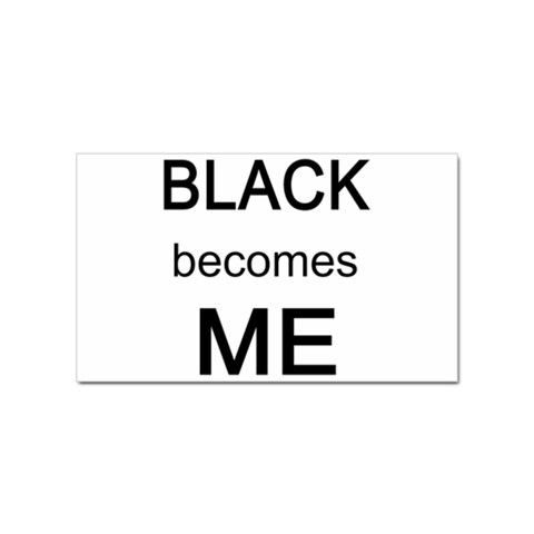 Black Becomes Me Sticker (Rectangular) from ArtsNow.com Front