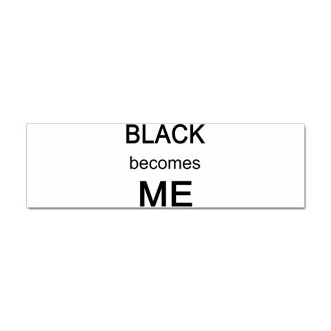 Black Becomes Me Sticker (Bumper) from ArtsNow.com Front