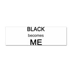 Black Becomes Me Sticker (Bumper)