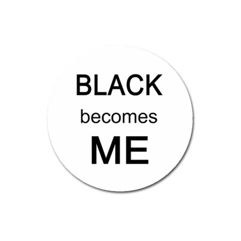 Black Becomes Me Magnet 3  (Round) from ArtsNow.com Front