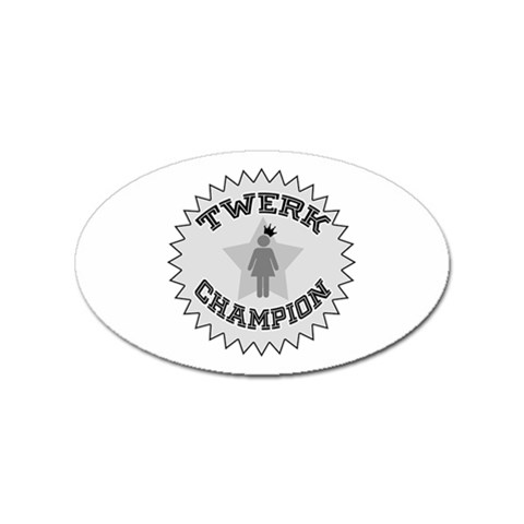 Twerk Champion Sticker (Oval) from ArtsNow.com Front