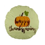 Happy Thanksgiving Pumpkin Standard 15  Premium Round Cushion 