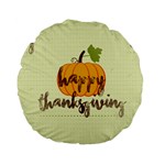 Happy Thanksgiving Pumpkin Standard 15  Premium Flano Round Cushion 