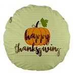 Happy Thanksgiving Pumpkin Large 18  Premium Flano Round Cushion 