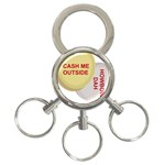 cash me outside howbow dah 3-Ring Key Chain