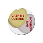 cash me outside howbow dah Rubber Coaster (Round)