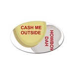 cash me outside howbow dah Sticker (Oval)