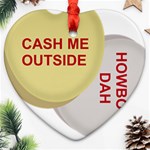 cash me outside howbow dah Heart Ornament (Two Sides)