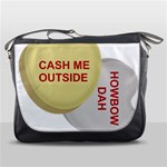 cash me outside howbow dah Messenger Bag