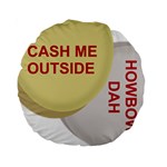 cash me outside howbow dah Standard 15  Premium Round Cushion 