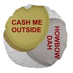 cash me outside howbow dah Large 18  Premium Flano Round Cushion 