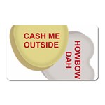 cash me outside howbow dah Magnet (Rectangular)