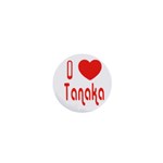 ilovetanaka 1  Mini Button