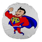 Fathers Day Super Dad Large 18  Premium Flano Round Cushion 