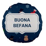 Xmas Buona Befana Large 18  Premium Flano Round Cushion 