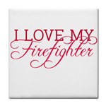 I Love My Firefighter Tile Coaster