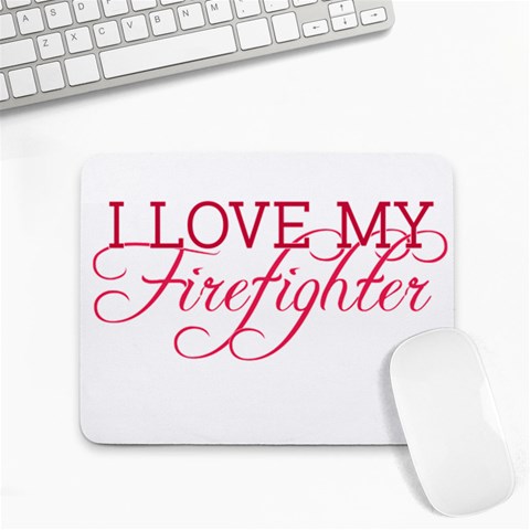 I Love My Firefighter Small Mousepad from ArtsNow.com Front