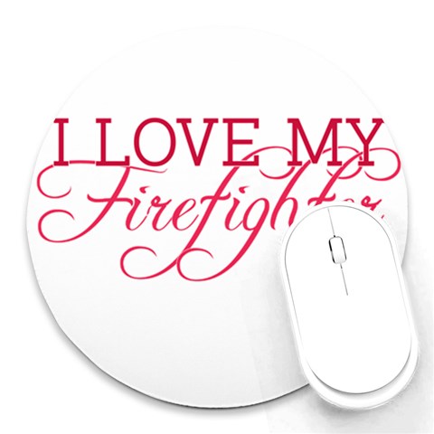 I Love My Firefighter Round Mousepad from ArtsNow.com Front