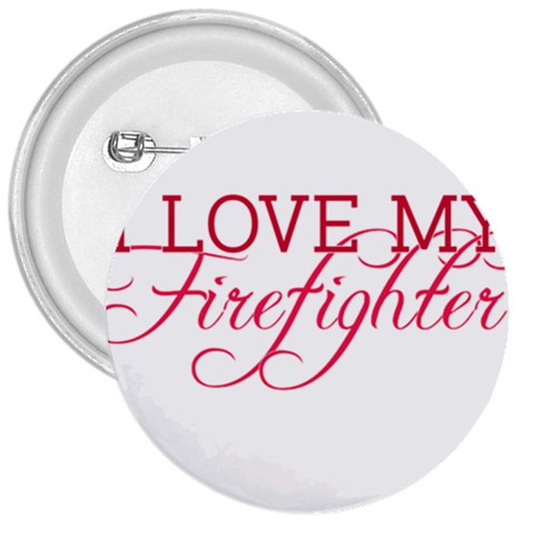 I Love My Firefighter 3  Button from ArtsNow.com Front