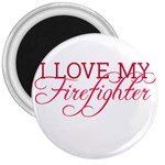 I Love My Firefighter 3  Magnet