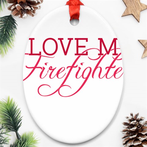 I Love My Firefighter Ornament (Oval) from ArtsNow.com Front