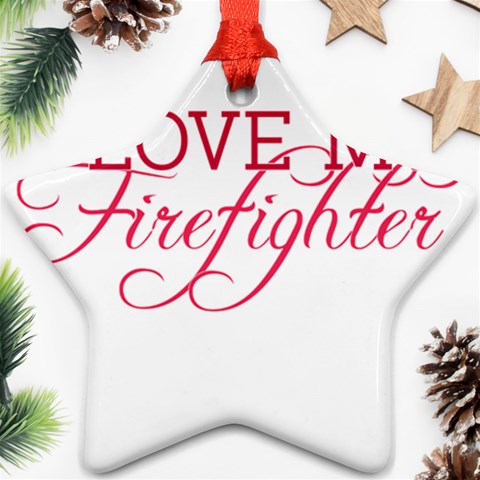 I Love My Firefighter Ornament (Star) from ArtsNow.com Front